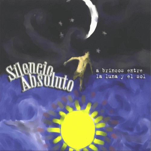 Silencio Absoluto : A Brincos Entre La Luna y El Sol